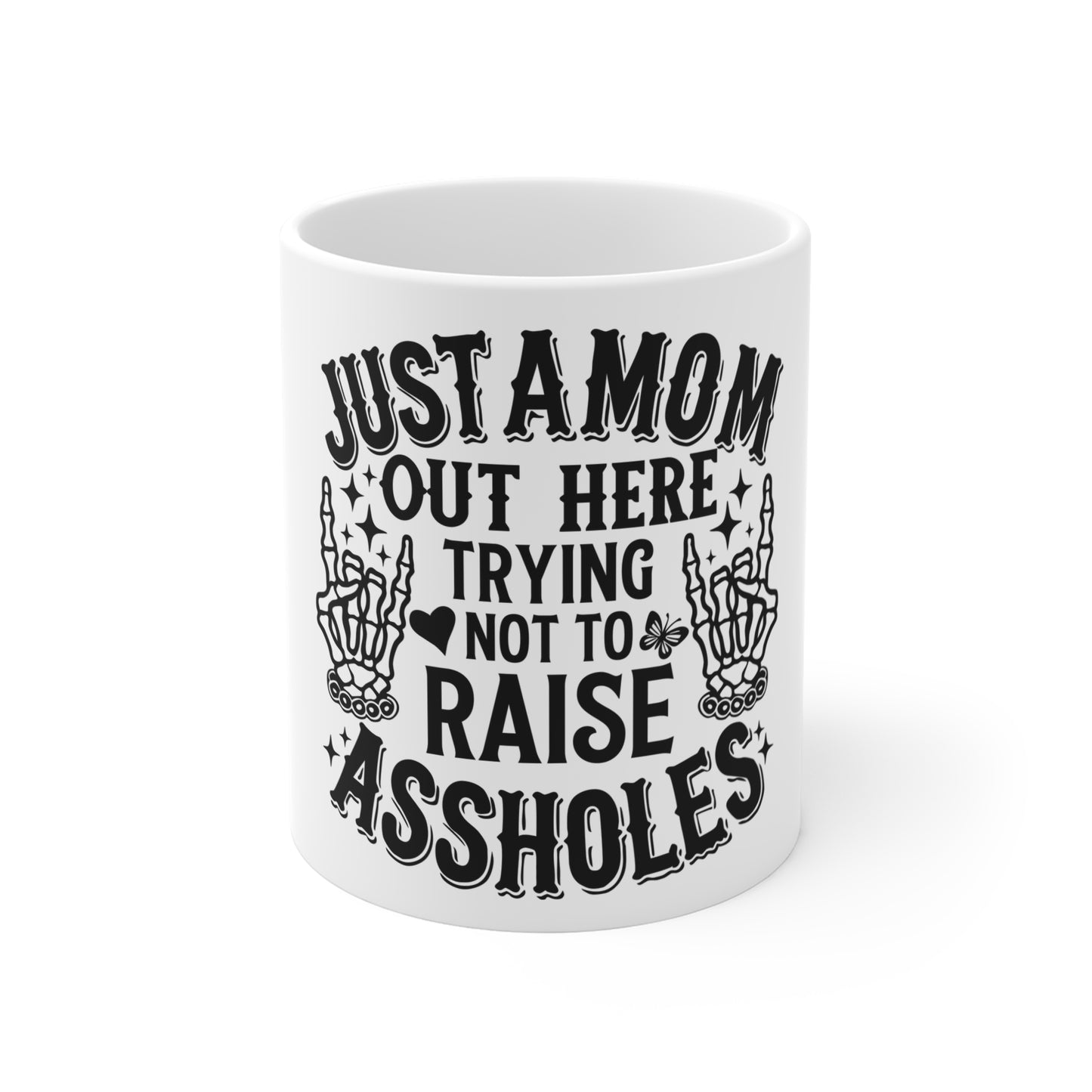 Mug — "Just a Mom Out Here Trying Not to Raise Assholes" Funny Ceramic Coffee Cup